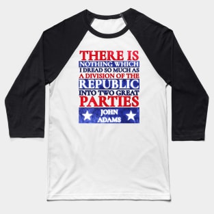 John Adams Quote Two Great Parties Red White Blue Grunge Baseball T-Shirt